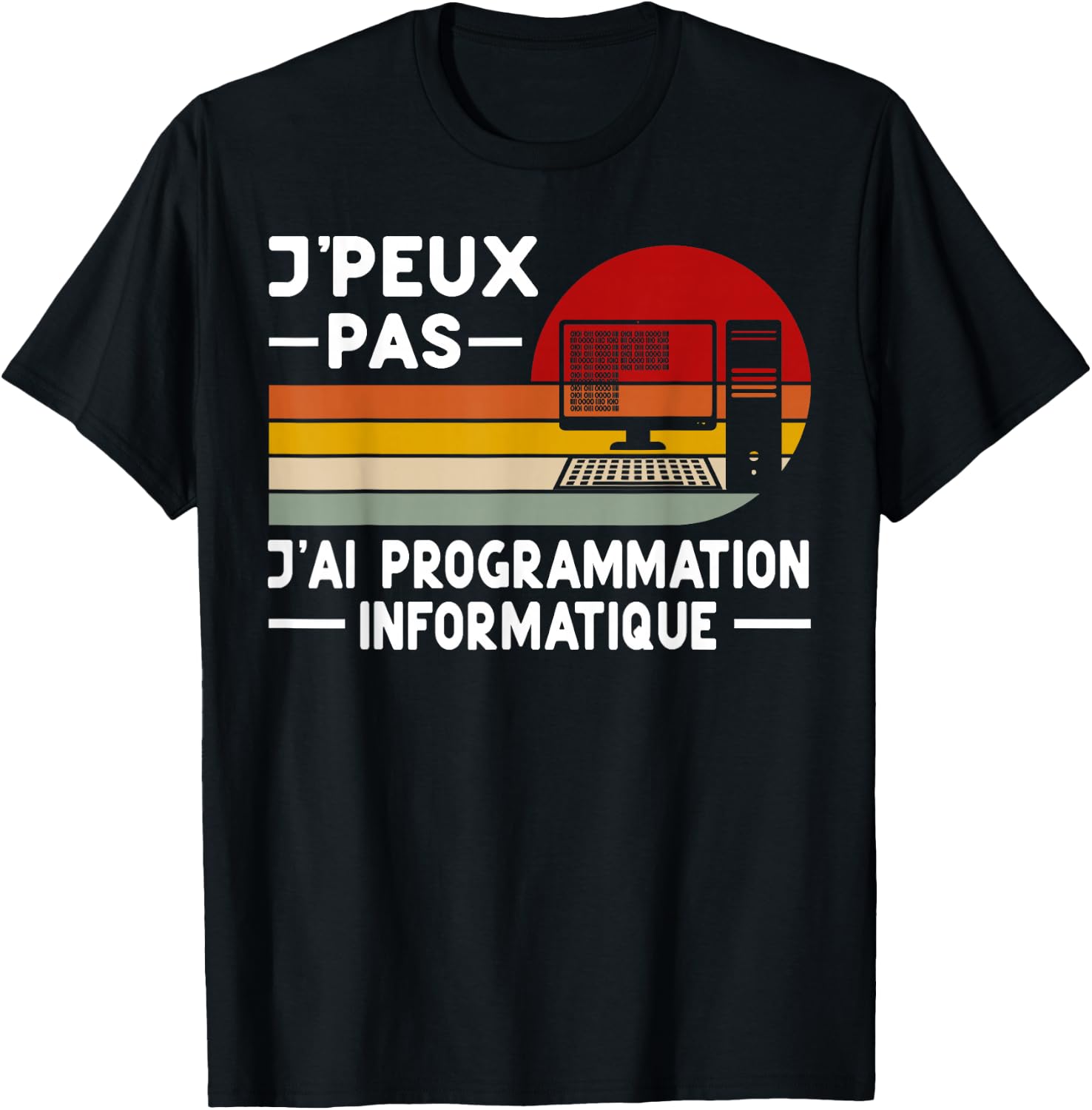 Je Peux Pas J'ai Programming Computer Humor Coding , Black, S T-Shirt - T-Shirt | Black
