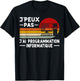 Je Peux Pas J'ai Programming Computer Humor Coding , Black, S T-Shirt - T-Shirt | Black