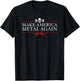 Make America Metal Again Trump Rock Heavy Music Thrash Gift Small T-Shirt - T-Shirt | Black