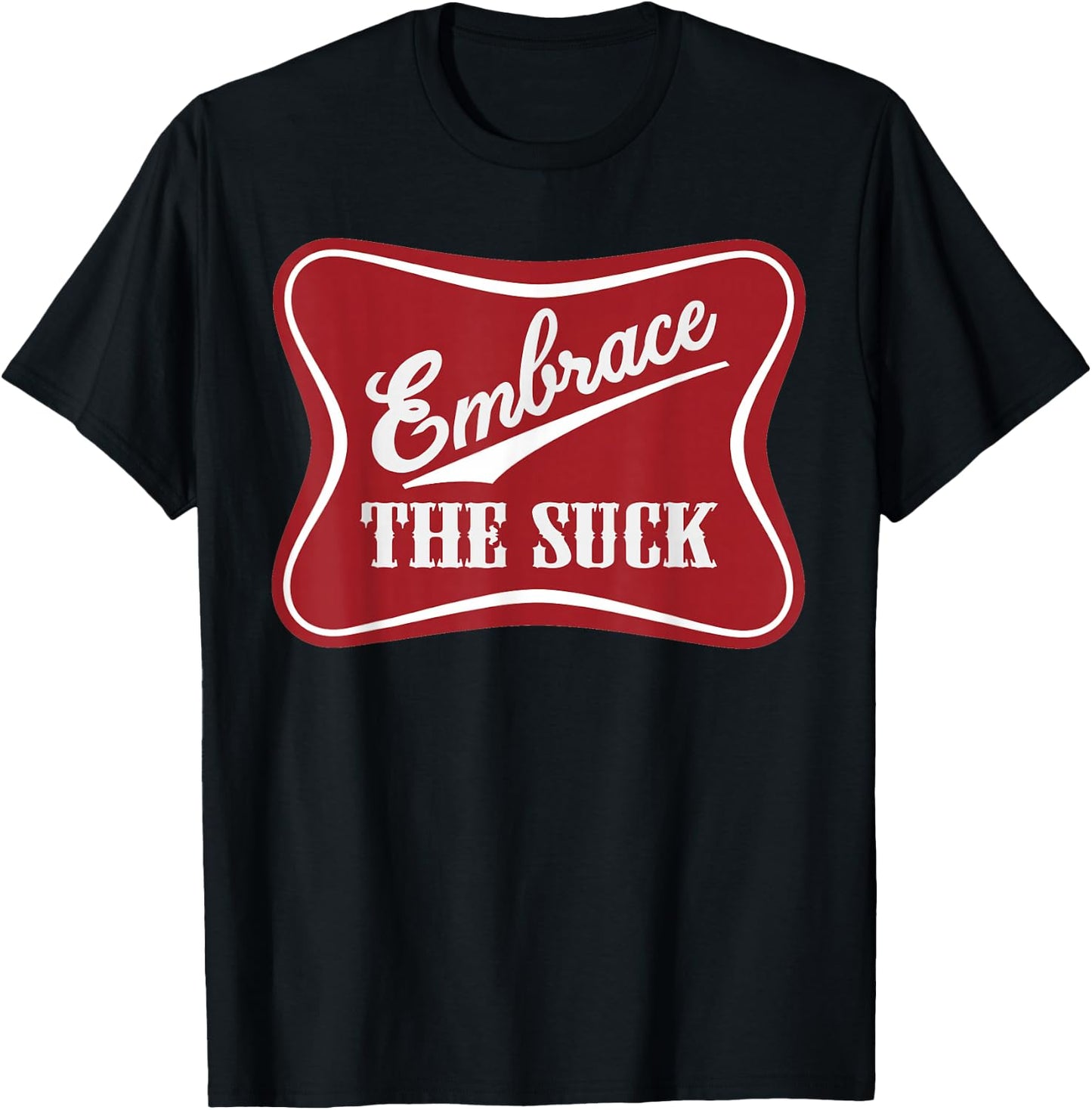 Embrace The Suck Funny Morale Beer Veteran Soldier T-Shirt - T-Shirt | Black