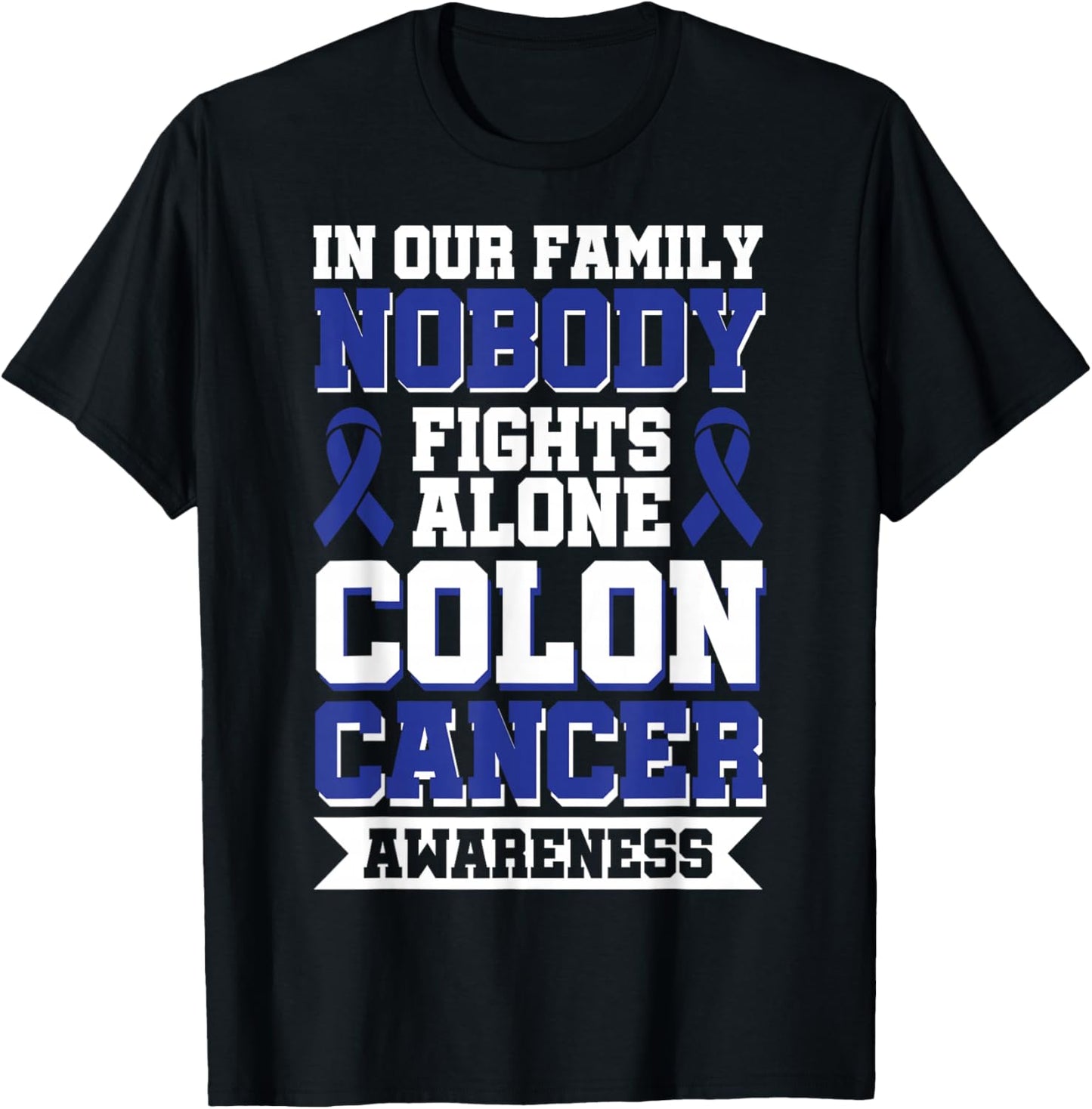 In Our Family Nobody Fights Alone Colon Cancer Awareness T-Shirt - T-Shirt | Black