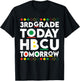 Future HBCU College Student 3rd Grade Today HBCU Tomorrow T-Shirt - T-Shirt | Black