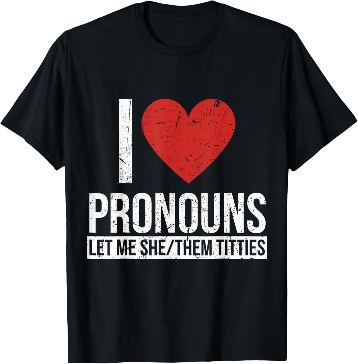 I Love Pronouns Let Me She Them Titties T-Shirt - T-Shirt | Black