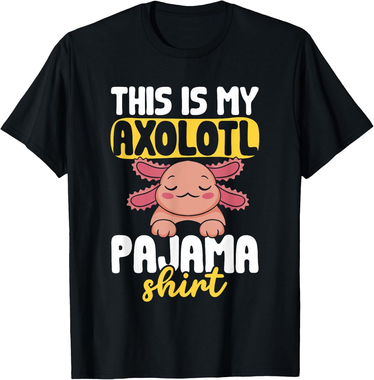 This Is My Axolotl Pajama Shirt Axolotl Pajamas T-Shirt - T-Shirt | Black