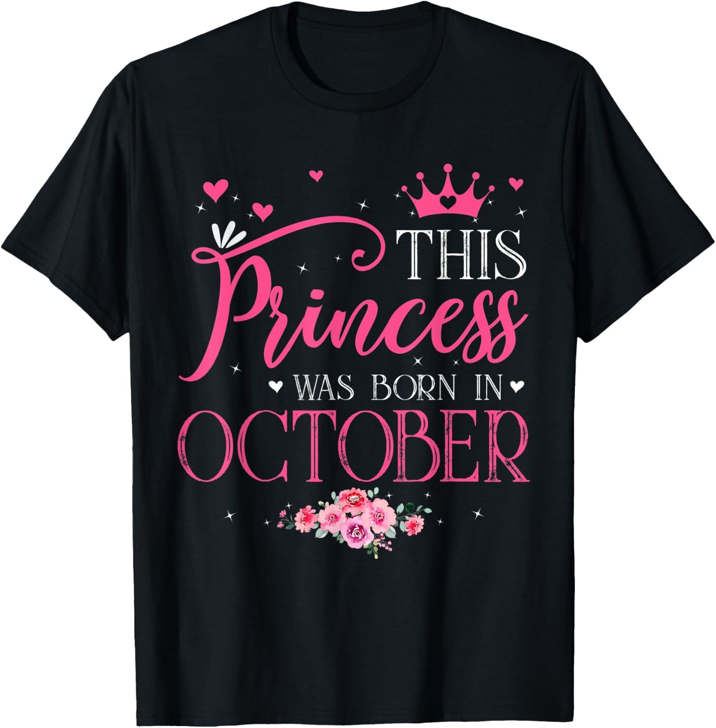 This Princess Was Born In October Funny Birthday Flowers T-Shirt - T-Shirt | Black