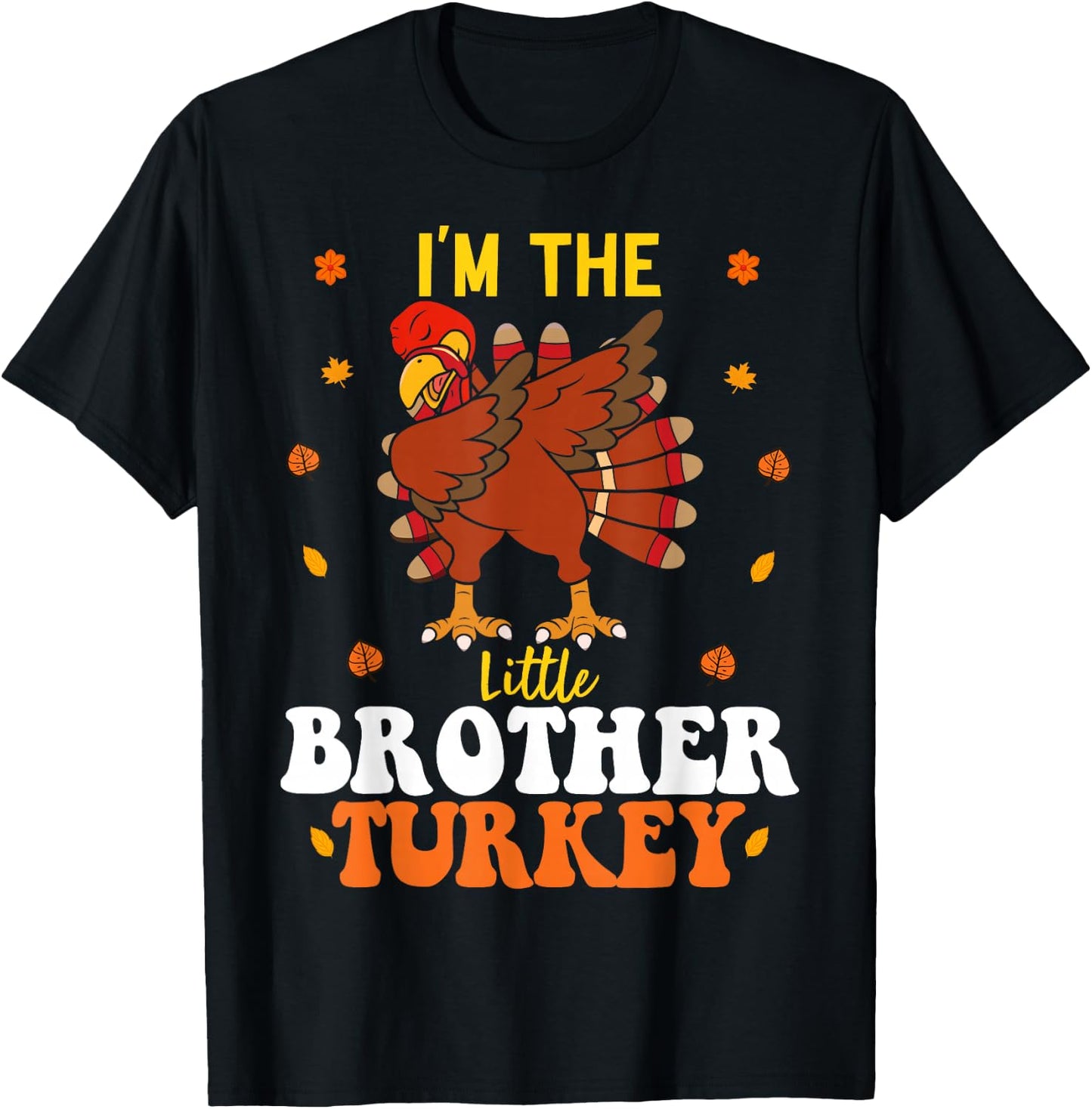 I'm The Little Brother Turkey Funny Brother Thanksgiving T-Shirt - T-Shirt | Black