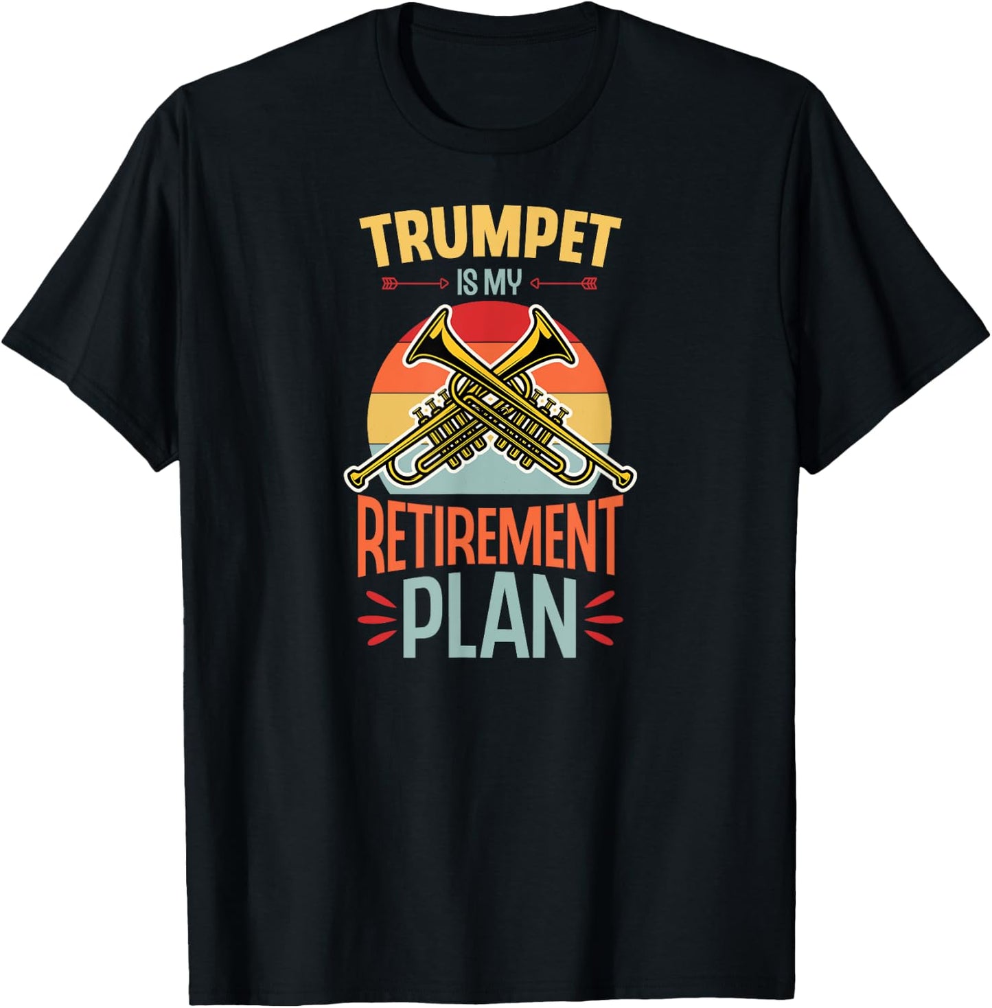 Trumpet Is My Retirement Plan Funny Retirement Party T-Shirt - T-Shirt | Black