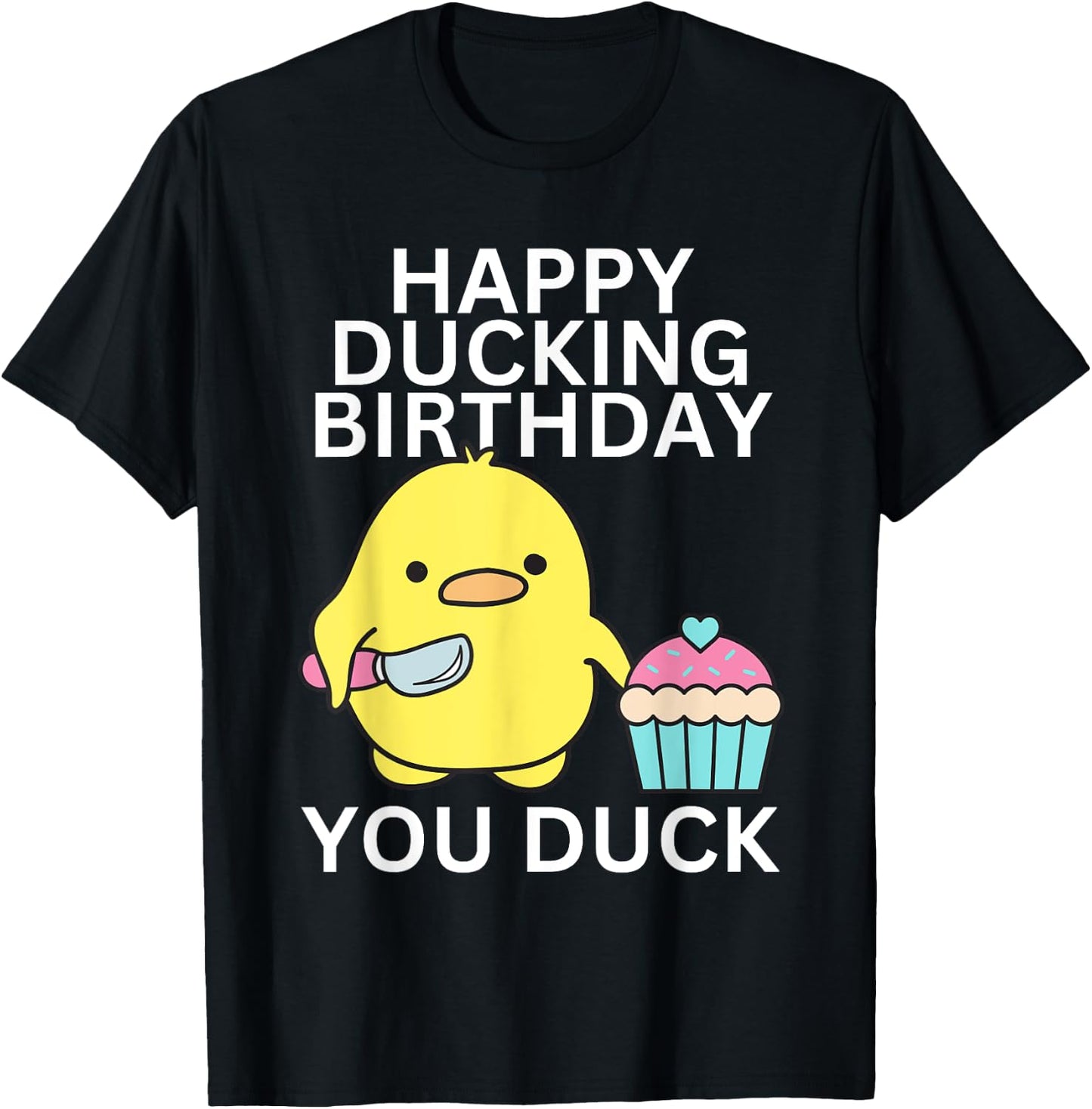 Happy Ducking Birthday You Duck Funny T-Shirt - T-Shirt | Black
