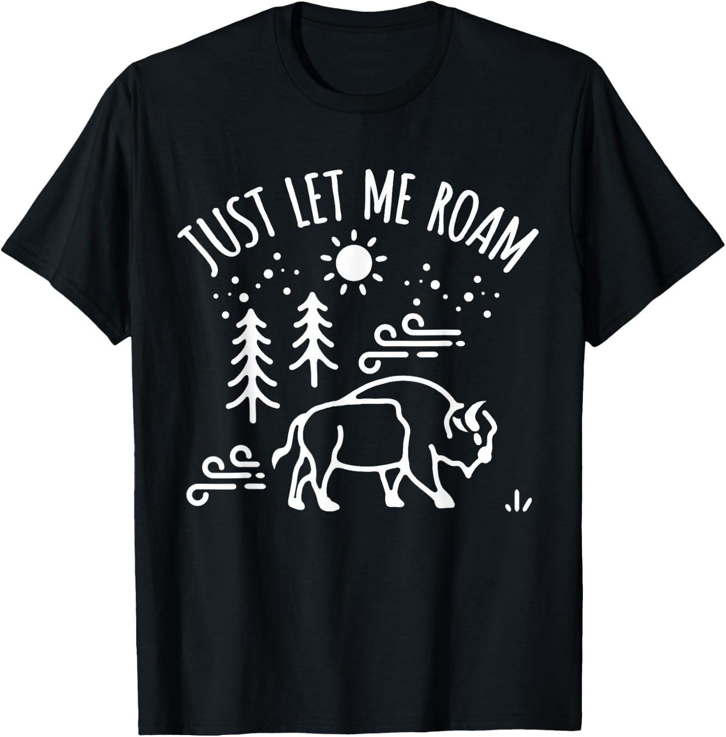 Buffalo Lover I Hiker Nature Preserve Bison I Let Me Roam T-Shirt - T-Shirt | Black