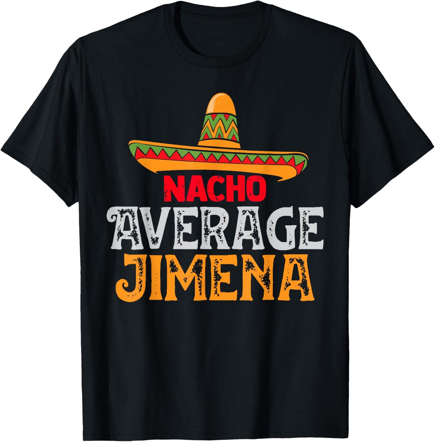 Nacho Average Jimena Personalized Name Mexican Family T-Shirt - T-Shirt | Black