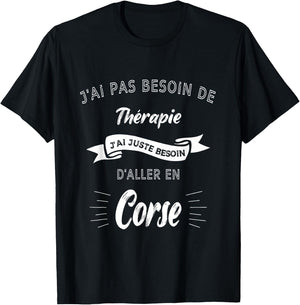 I don't need therapy, just need to go to Corsica T-Shirt - T-Shirt | Black