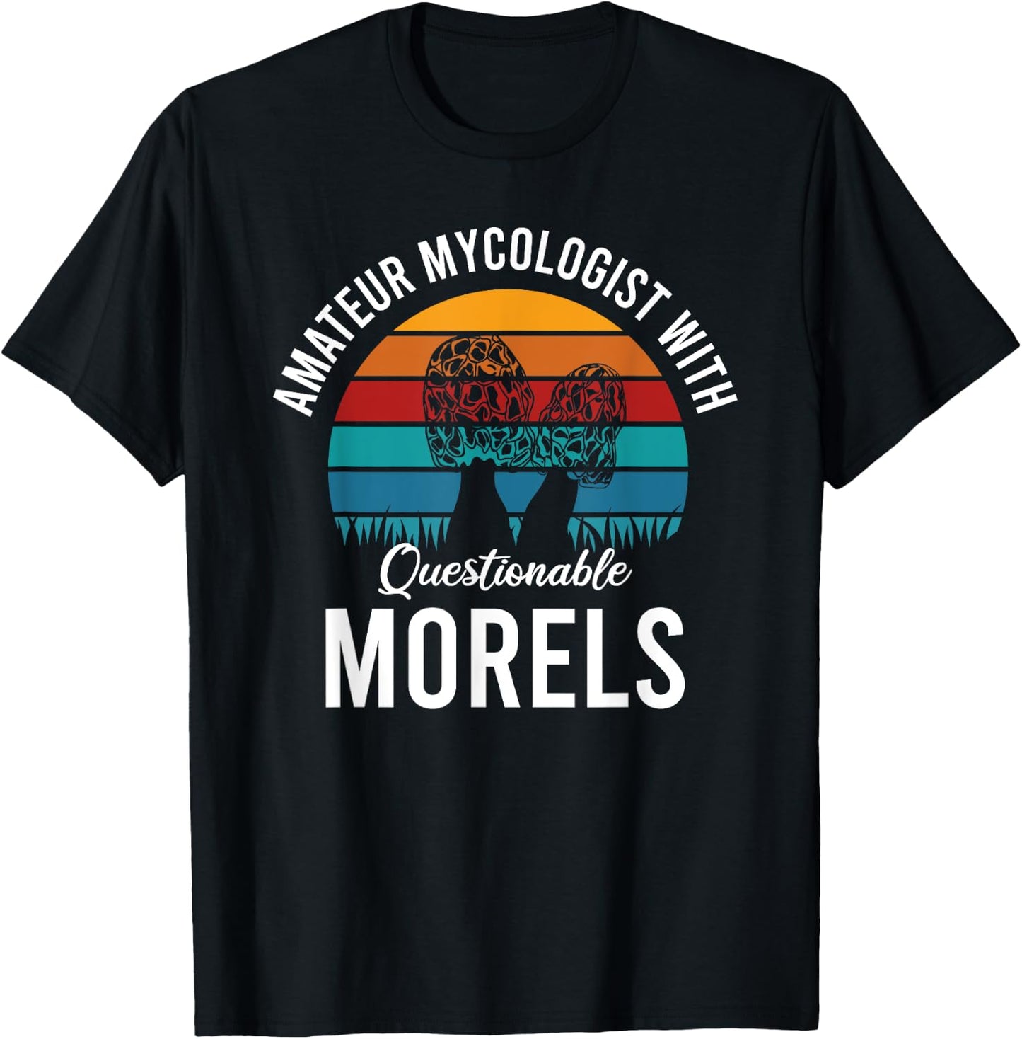 Amateur Mycologist With Questionable Morels T-Shirt - T-Shirt | Black