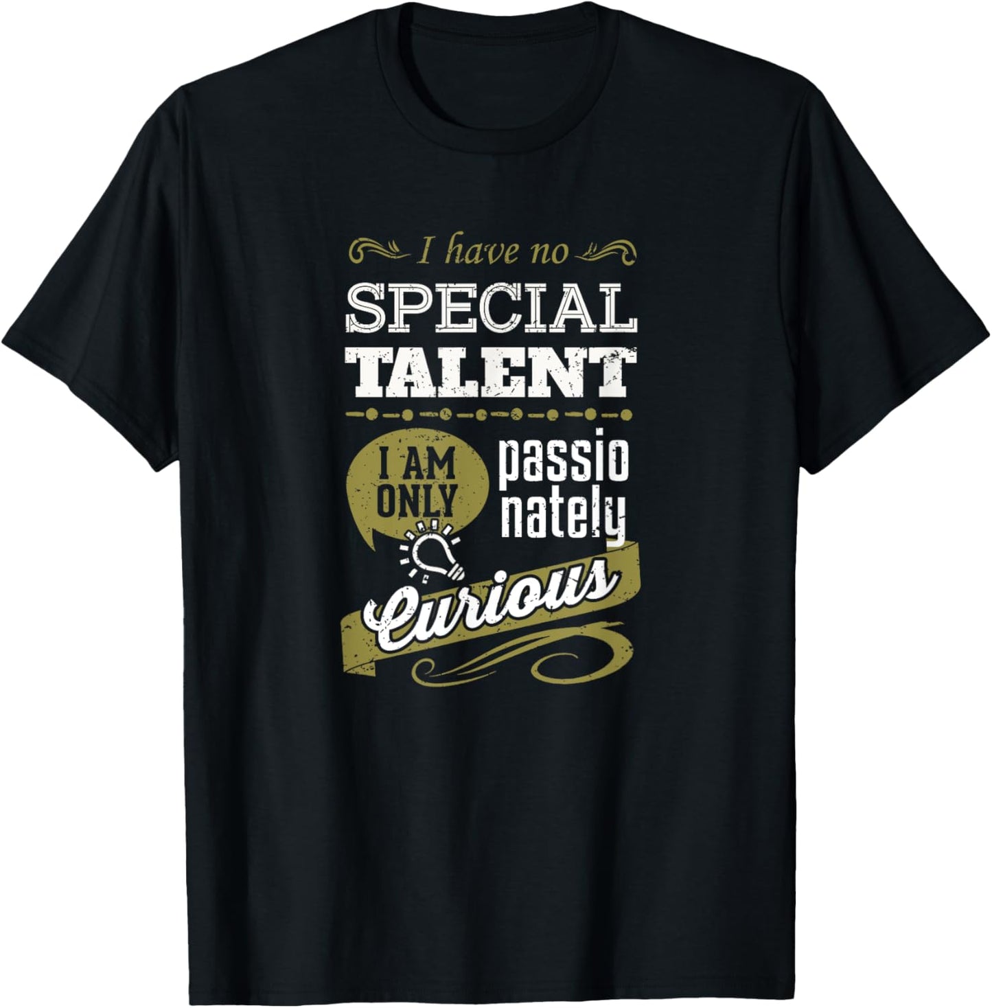I have no special talent I am only passionately curious T-Shirt - T-Shirt | Black