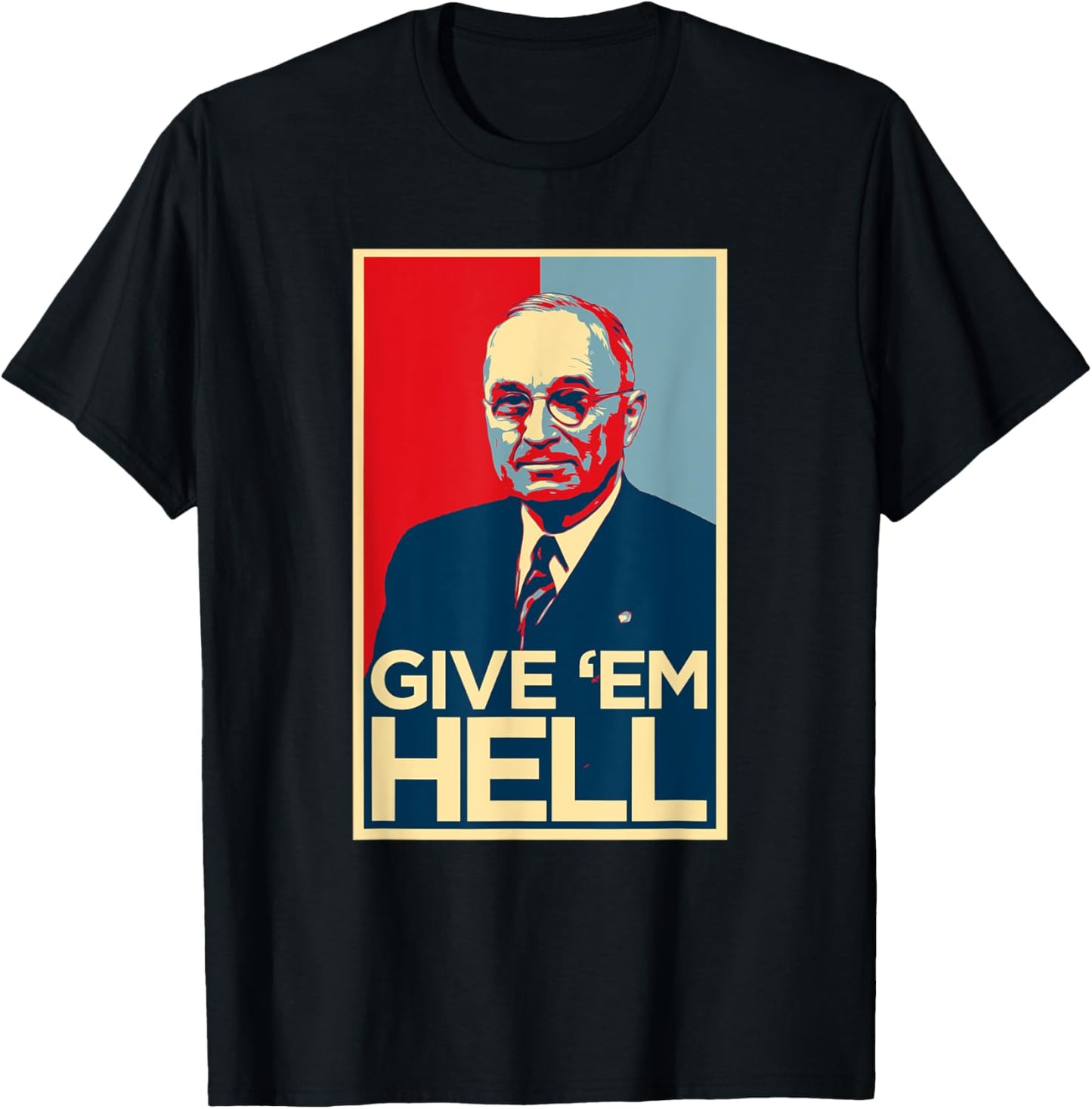 Give Em Hell Harry Truman T-Shirt - T-Shirt | Black