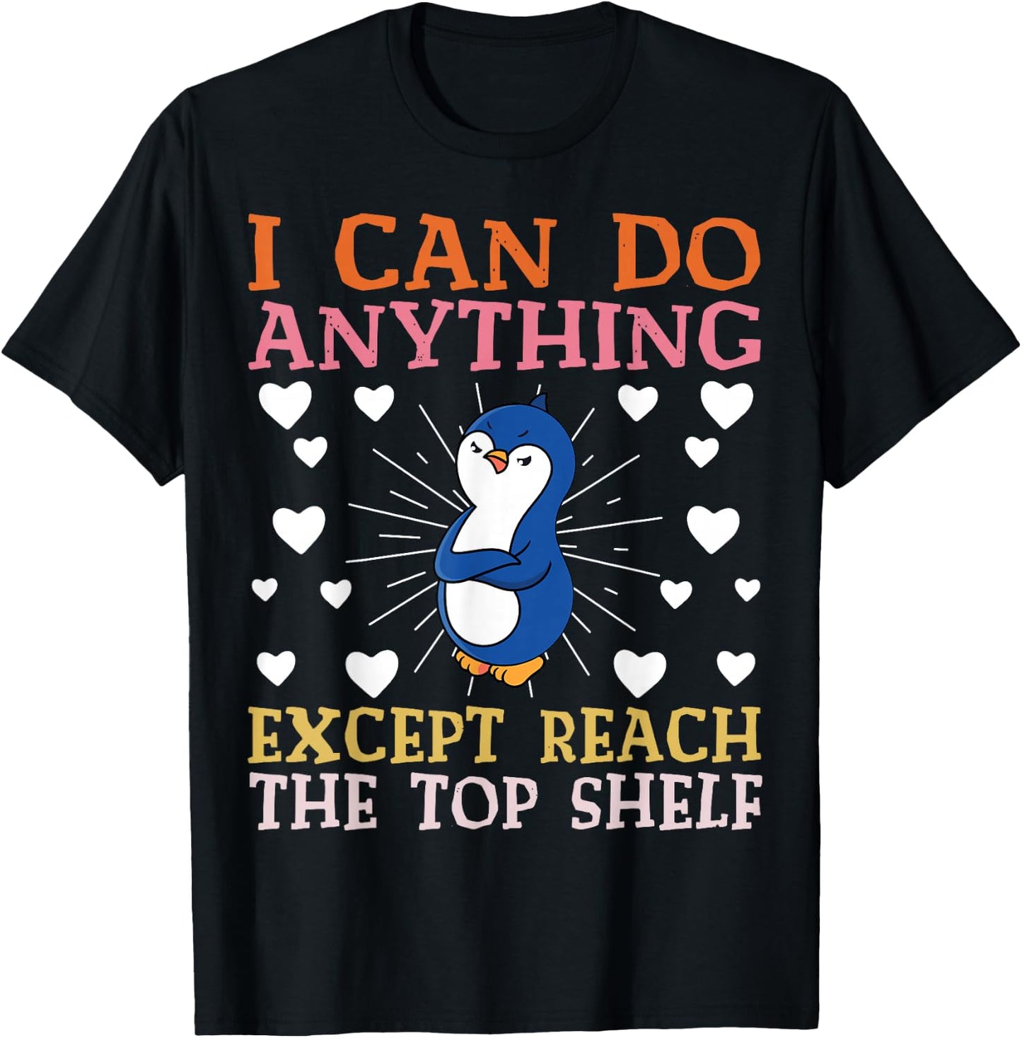 I can Do Anything Except Reach The Top Shelf Short People T-Shirt - T-Shirt | Black