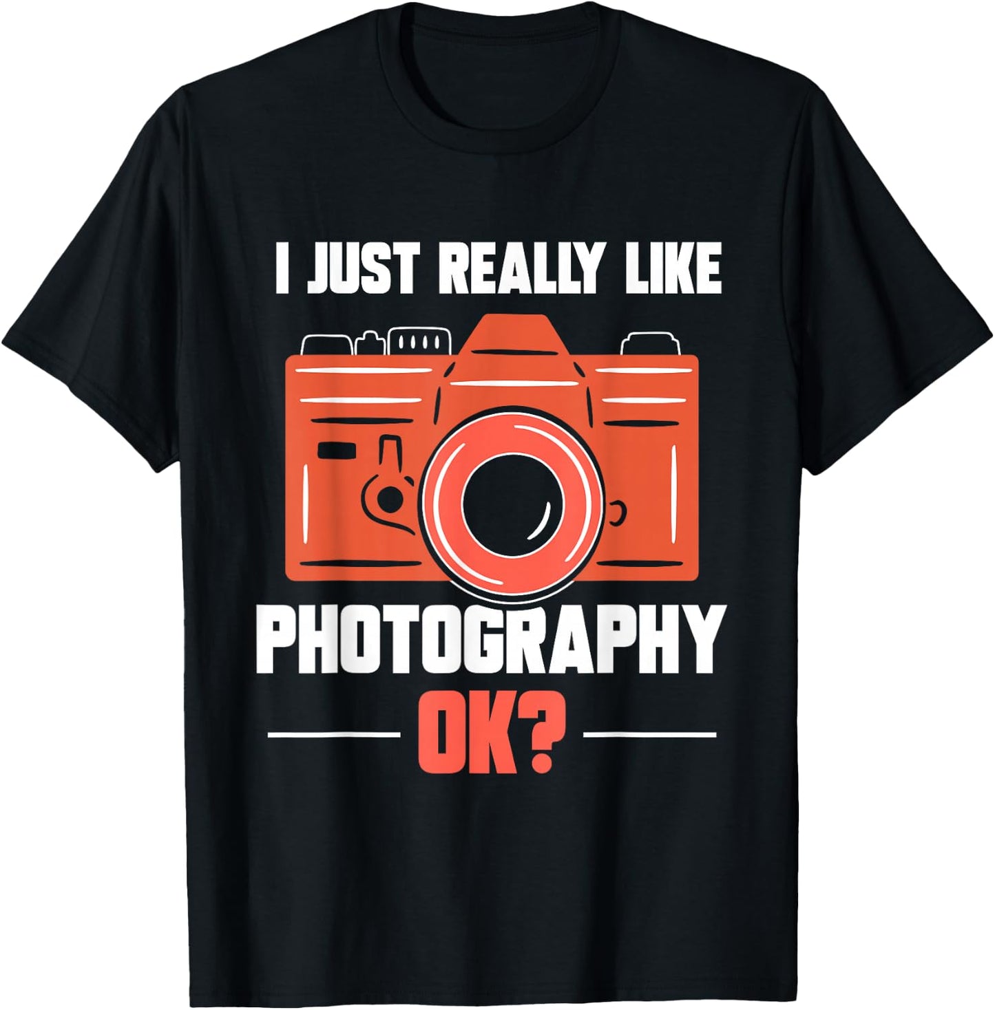 I Just Really Like Photography Ok Photographer Job Camera T-Shirt - T-Shirt | Black