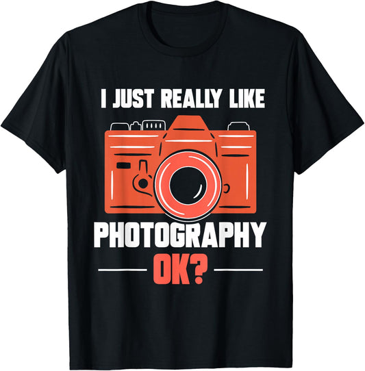 I Just Really Like Photography Ok Photographer Job Camera T-Shirt - T-Shirt | Black