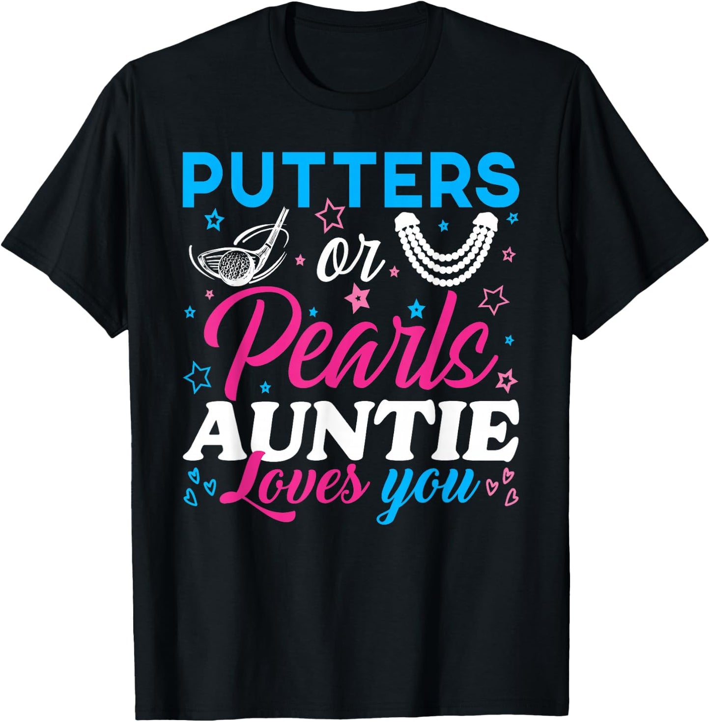 Putters Or Pearls Auntie Loves You Baby Reveal Party Family T-Shirt - T-Shirt | Black