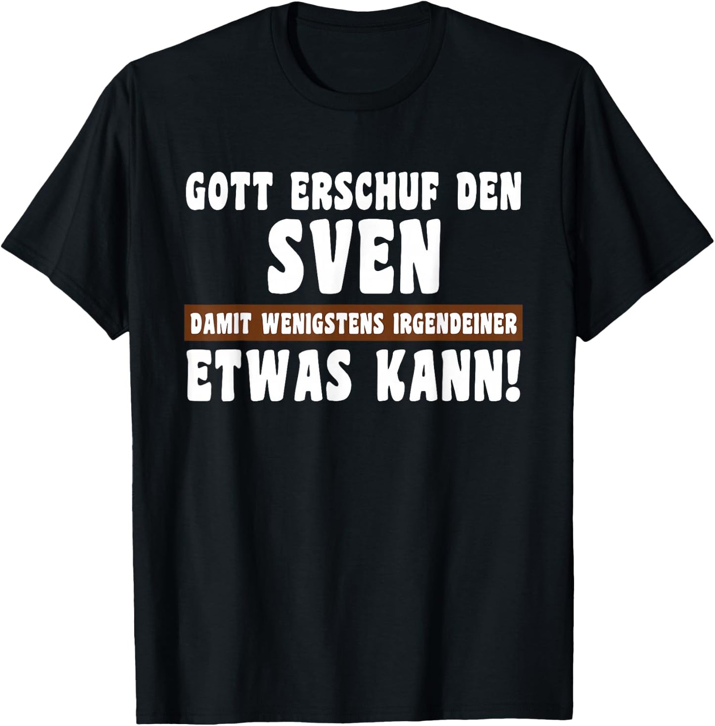 Sven Gott Erschuf den Witziges Namen T-Shirt - T-Shirt | Black