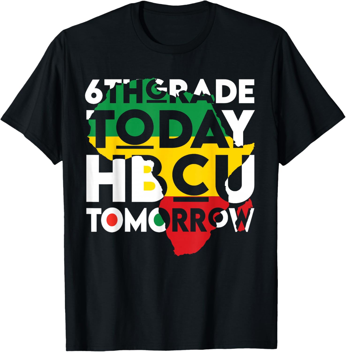 Future HBCU College Student 6th Grade Today HBCU Tomorrow T-Shirt - T-Shirt | Black