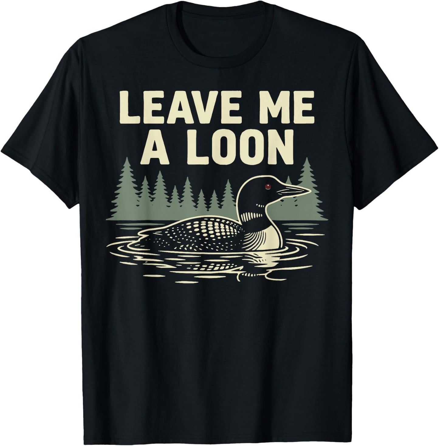 Leave Me A Loon T-Shirt - T-Shirt | Black