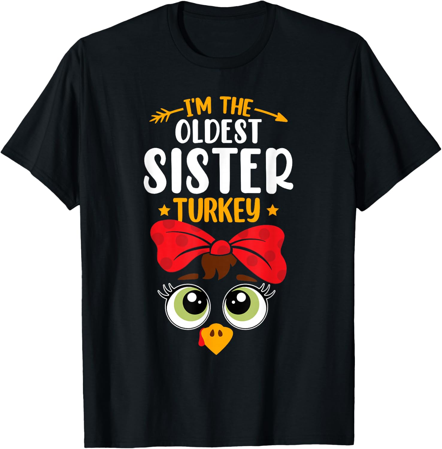 I'm the oldest sister Turkey Funny Family Thanksgiving Girls T-Shirt - T-Shirt | Black