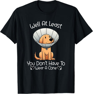 Well At Least You Don't Have To Wear A Cone Funny Cute Dog T-Shirt - T-Shirt | Black