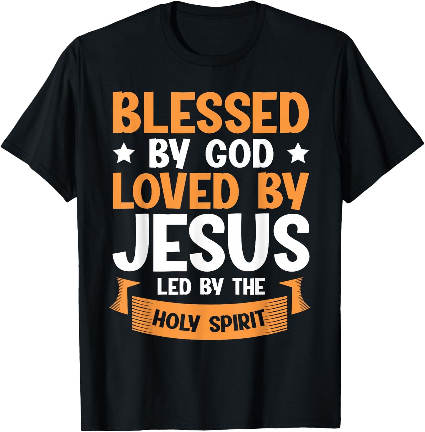 Blessed By God Loved By Jesus Led By The Holy Spirit T-Shirt - T-Shirt | Black