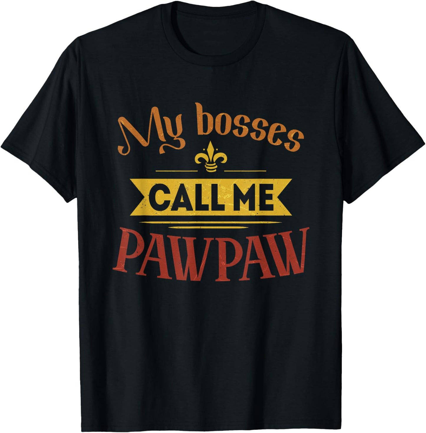 My Bosses Call Me Pawpaw Vintage Father's Day Dad Grandpa T-Shirt - T-Shirt | Black