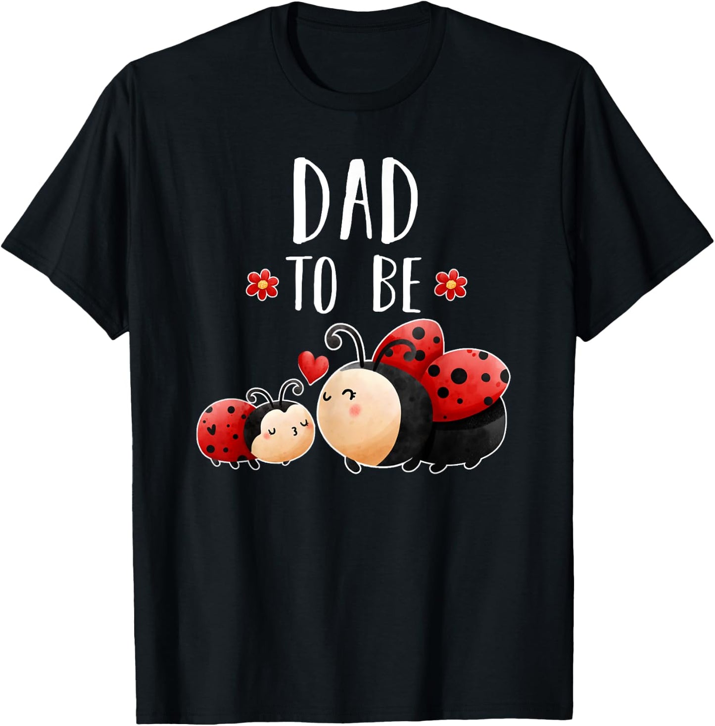 Dad To Be Ladybug Baby Shower For Girl Cute T-Shirt - T-Shirt | Black
