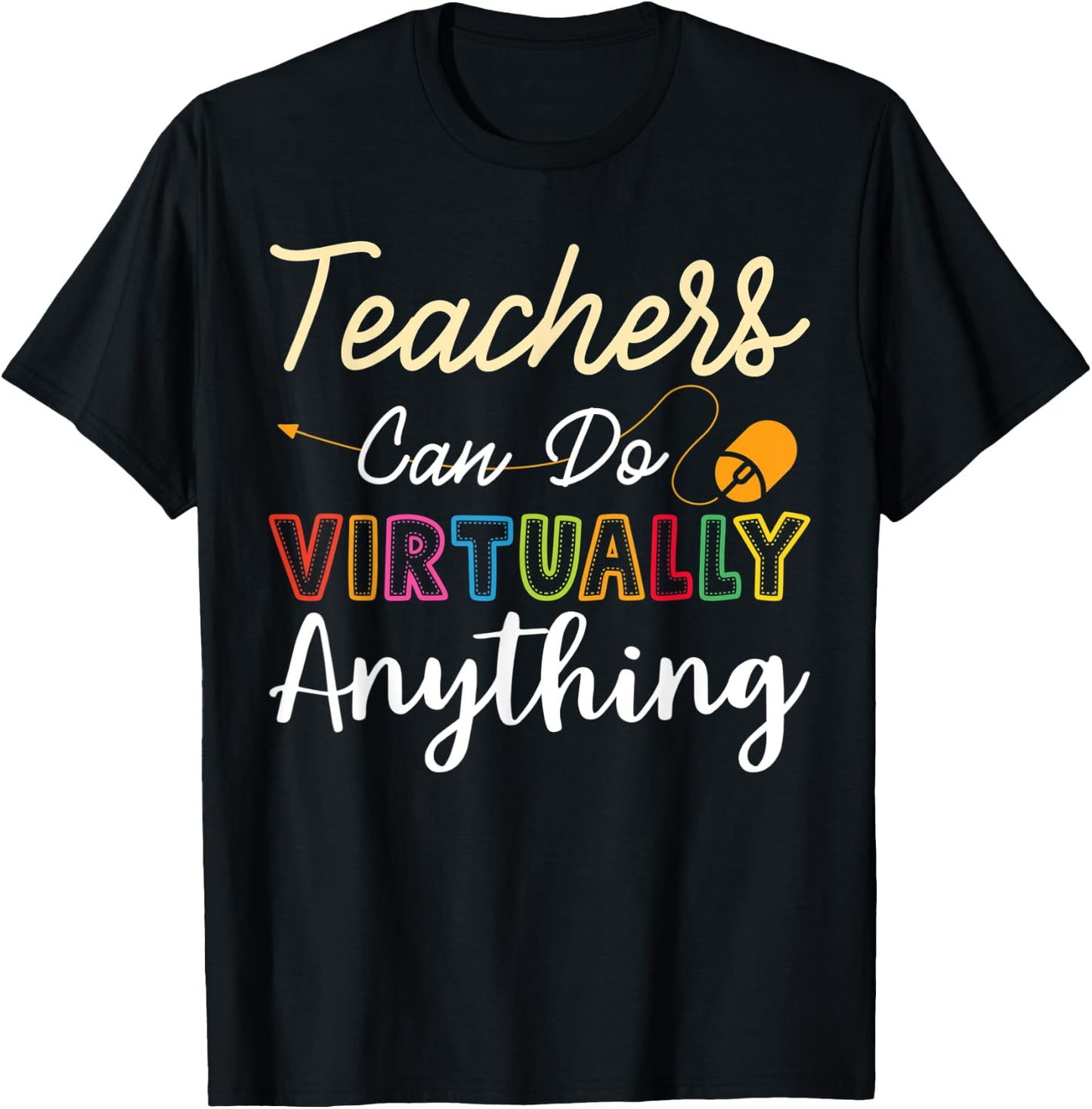Online Class Teacher Gift Teachers Can Do Virtually Anything Men Women T-Shirt - T-Shirt | Black