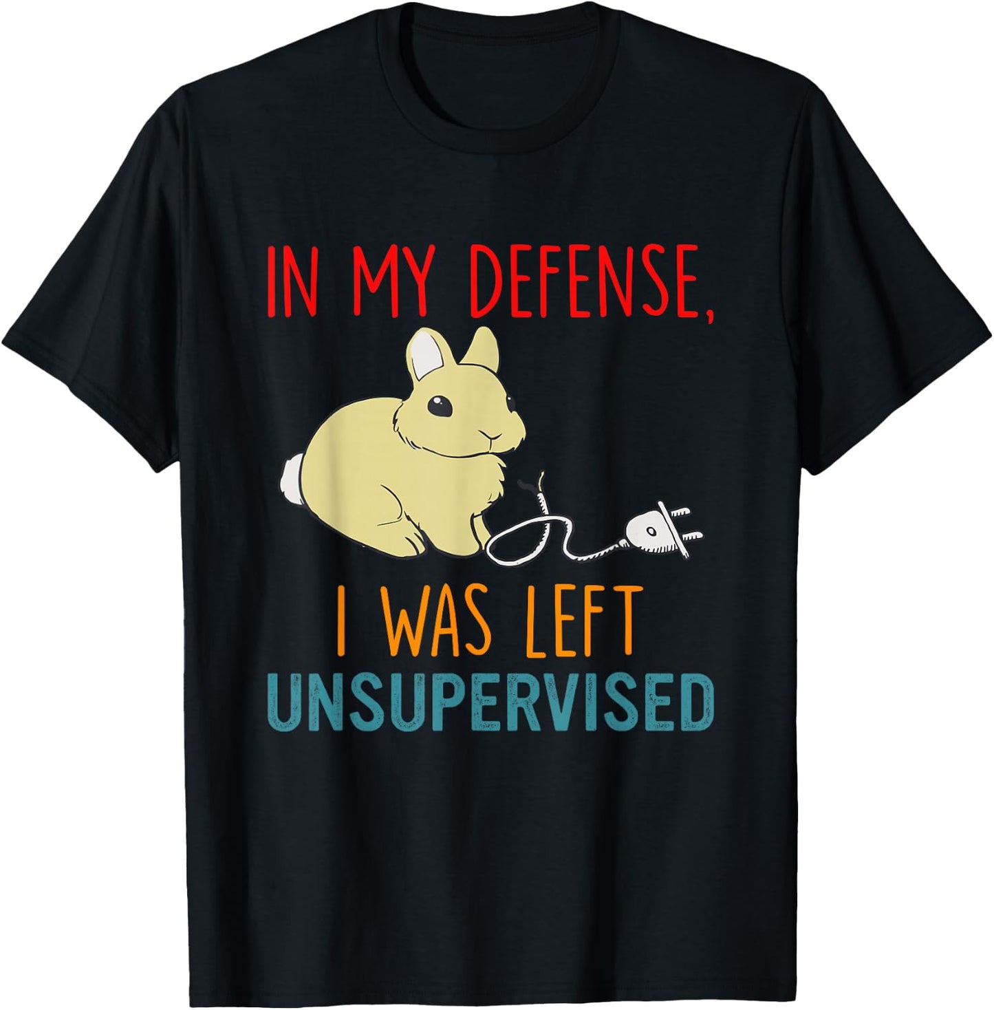 In My Defense I Was Left Unsupervised Bunny Lover T-Shirt - T-Shirt | Black