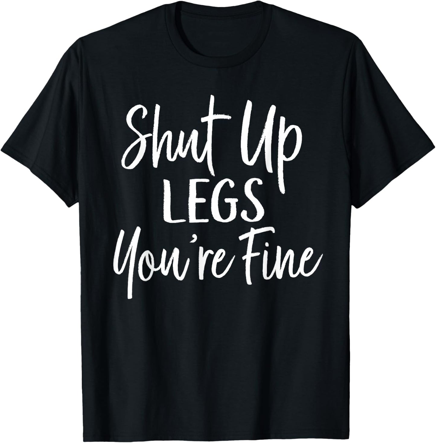 Shut Up Legs You're Fine Shirt for Gym - Funny Workout T-Shirt - T-Shirt | Black