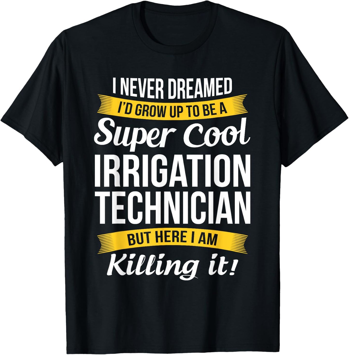 Irrigation Technician Funny Gift T-Shirt - T-Shirt | Black