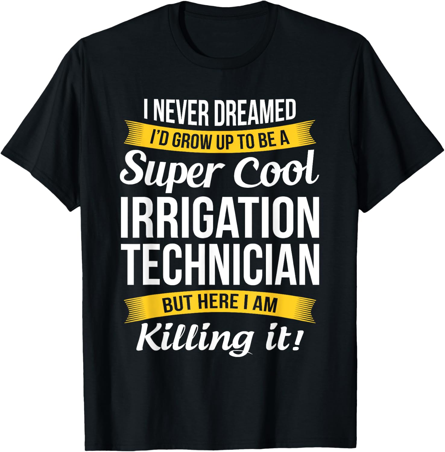 Irrigation Technician Funny Gift T-Shirt - T-Shirt | Black