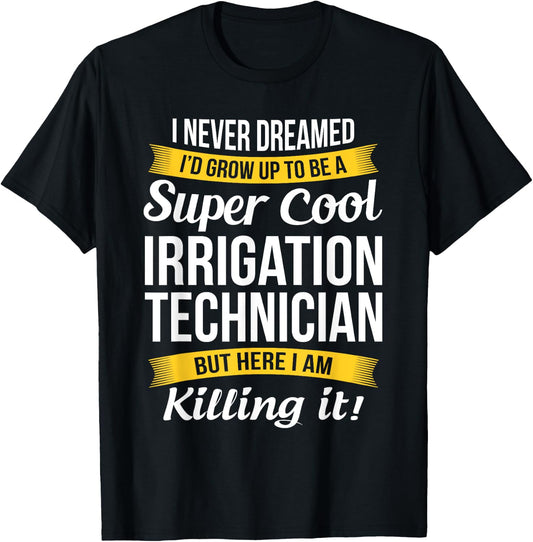 Irrigation Technician Funny Gift T-Shirt - T-Shirt | Black