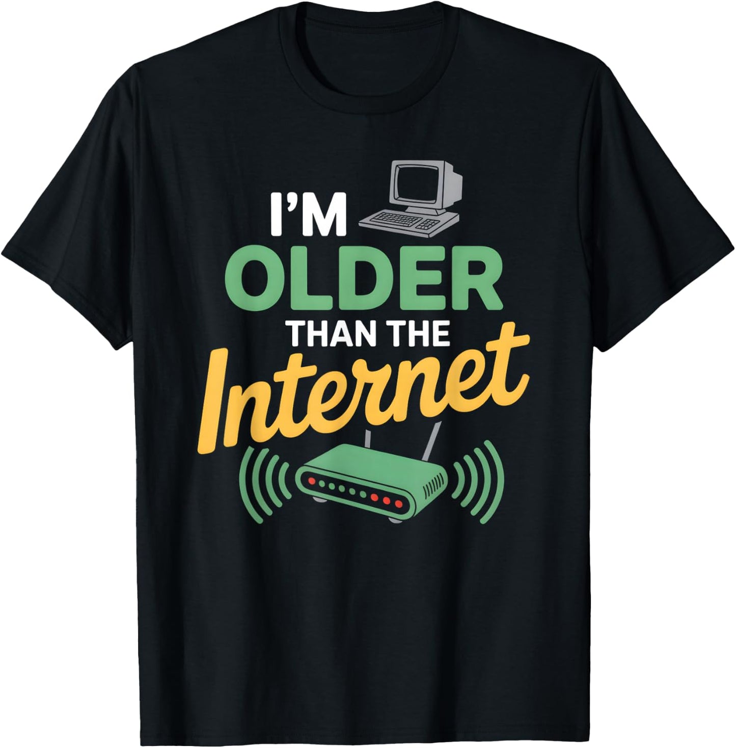 I’m Older Than The Internet Funny Aging Humor T-Shirt - T-Shirt | Black
