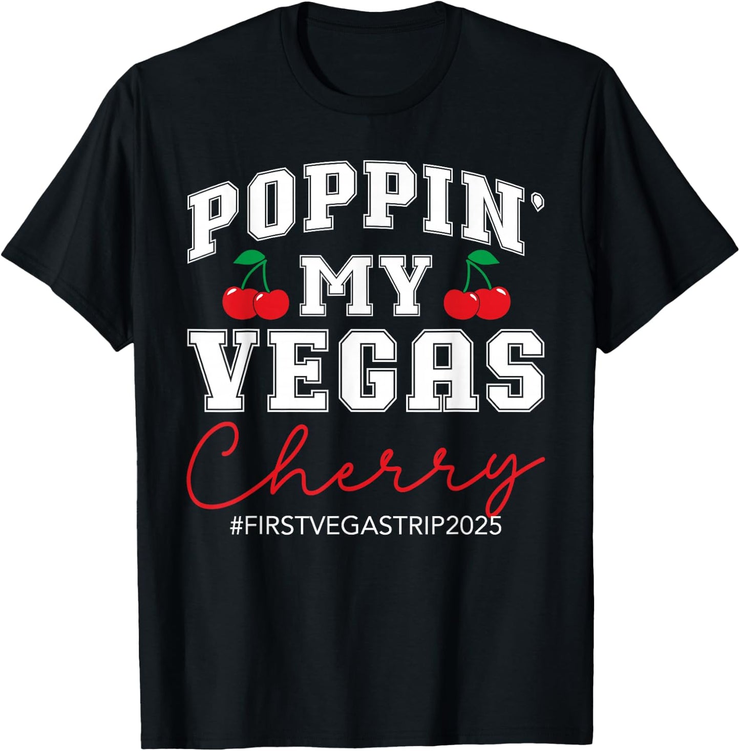 Poppin' My Vegas Cherry First Vegas Trip 2025 Vacation Party T-Shirt - T-Shirt | Black