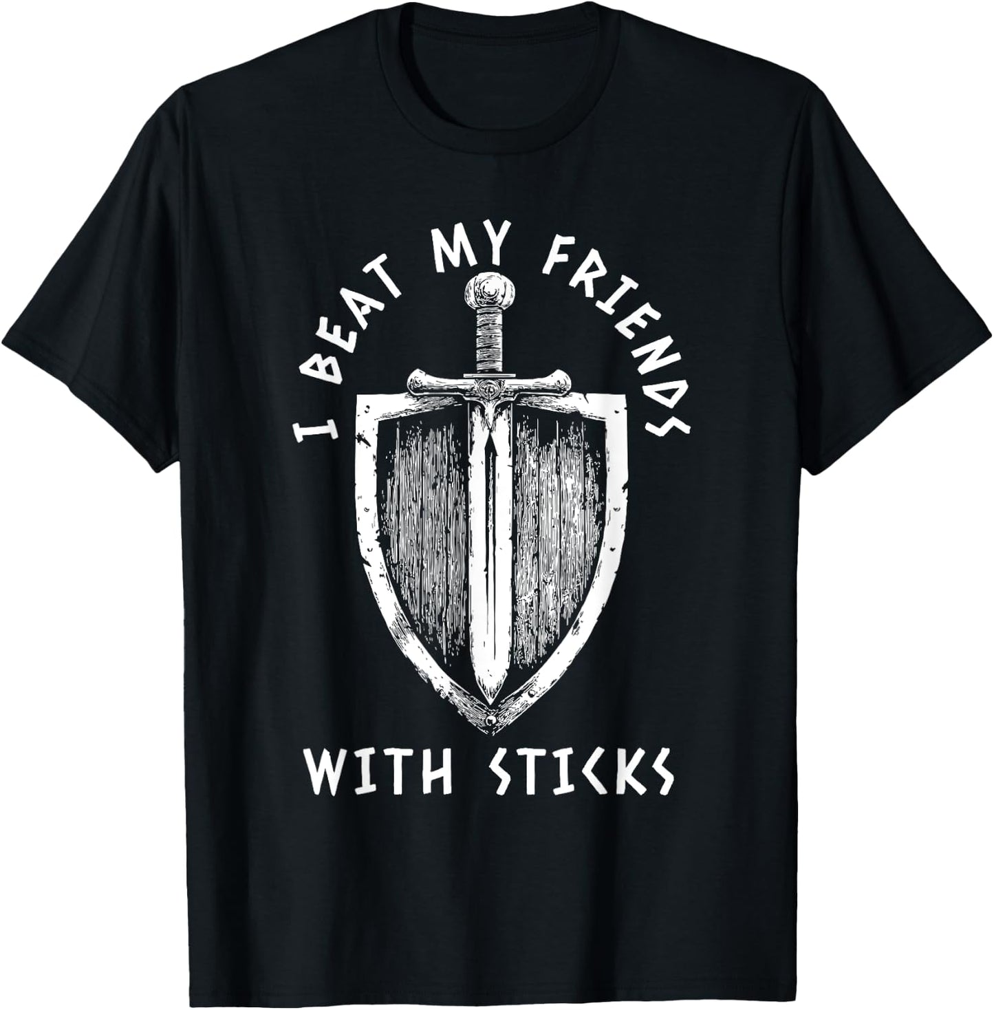 I Beat My Friends With Sticks Funny LARPing Viking T-Shirt - T-Shirt | Black
