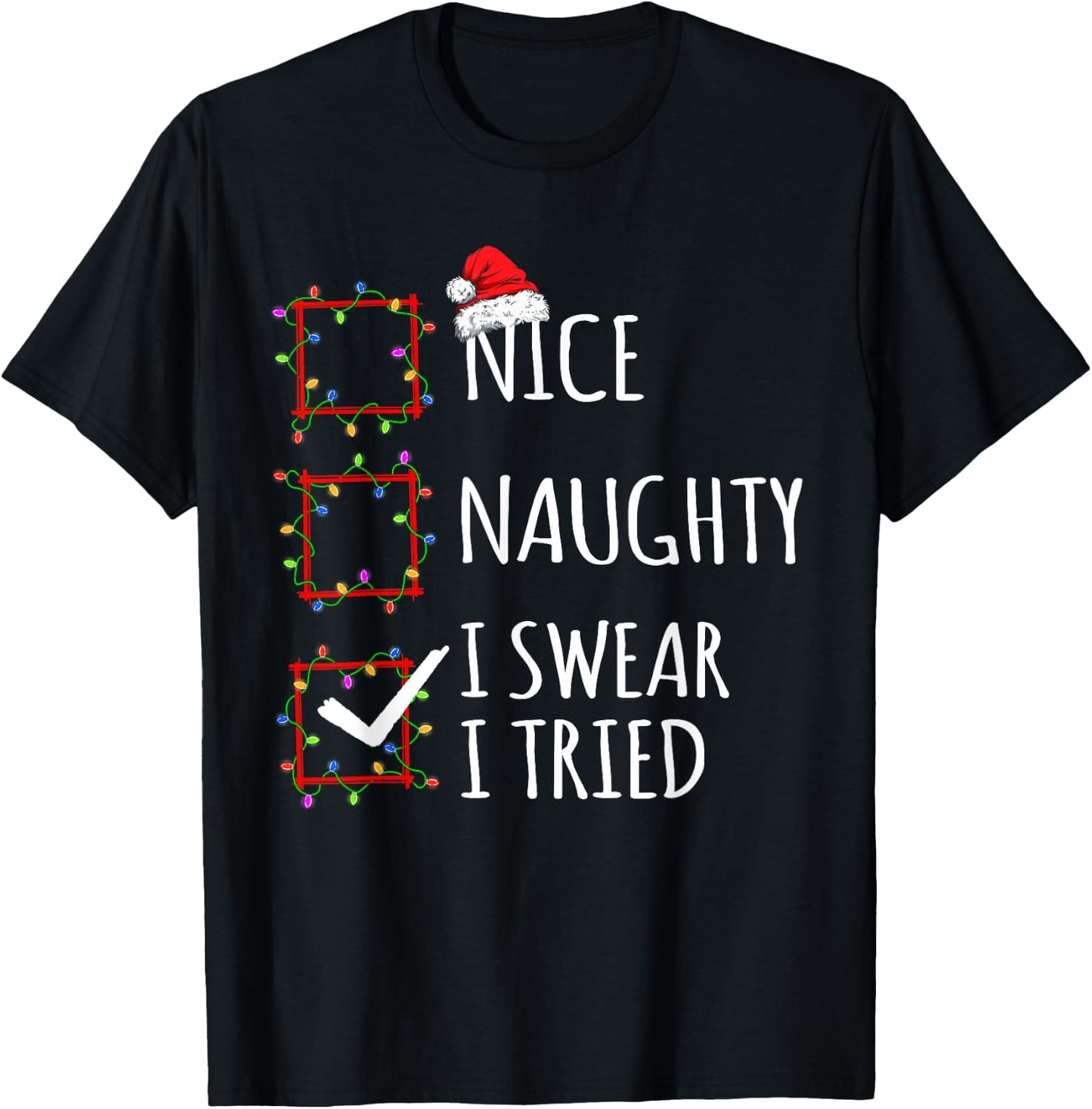 Nice Naughty I Swear I Tried Christmas List Santa Claus T-Shirt - T-Shirt | Black
