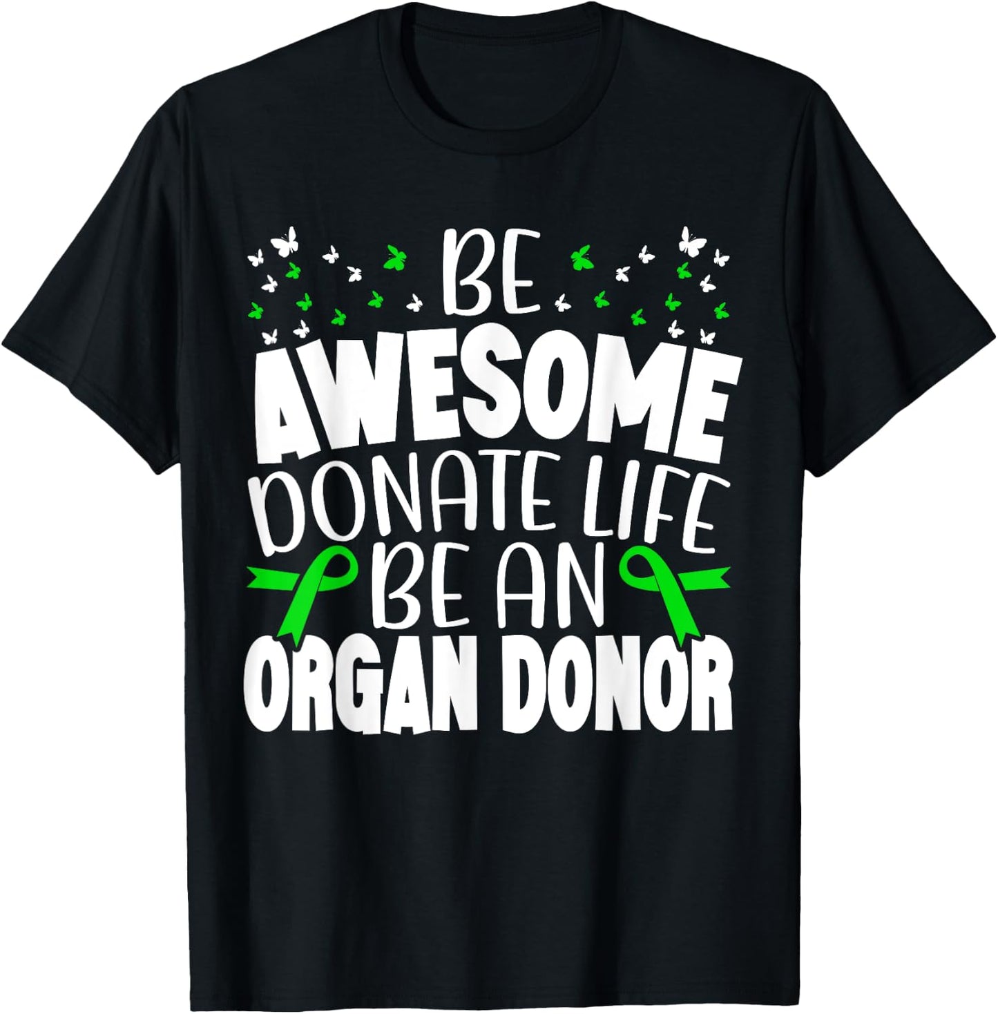 Be Awesome Donate Life Be An Organ Donor Organ Donation T-Shirt - T-Shirt | Black