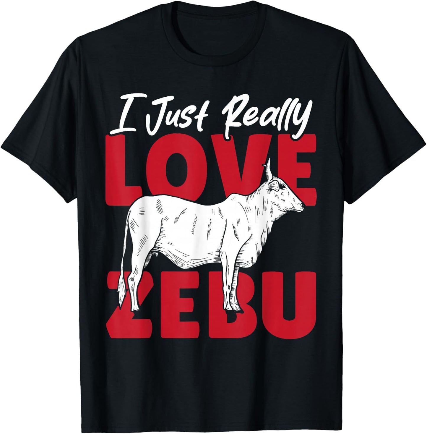 I Just Really Love Zebu T-Shirt - T-Shirt | Black