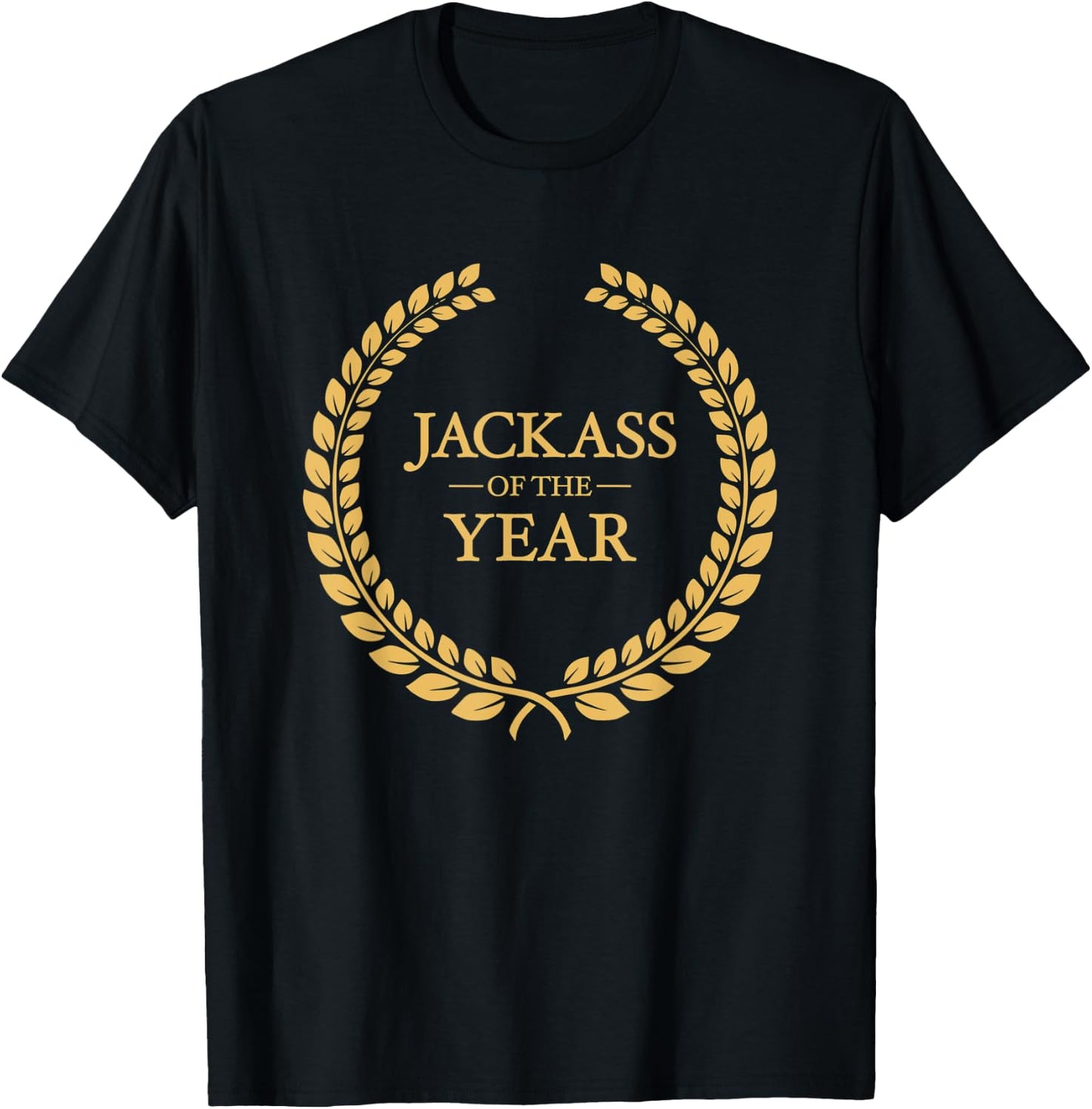Jackass of the Year Greatest Ever Award Moron Dumbass T-Shirt - T-Shirt | Black