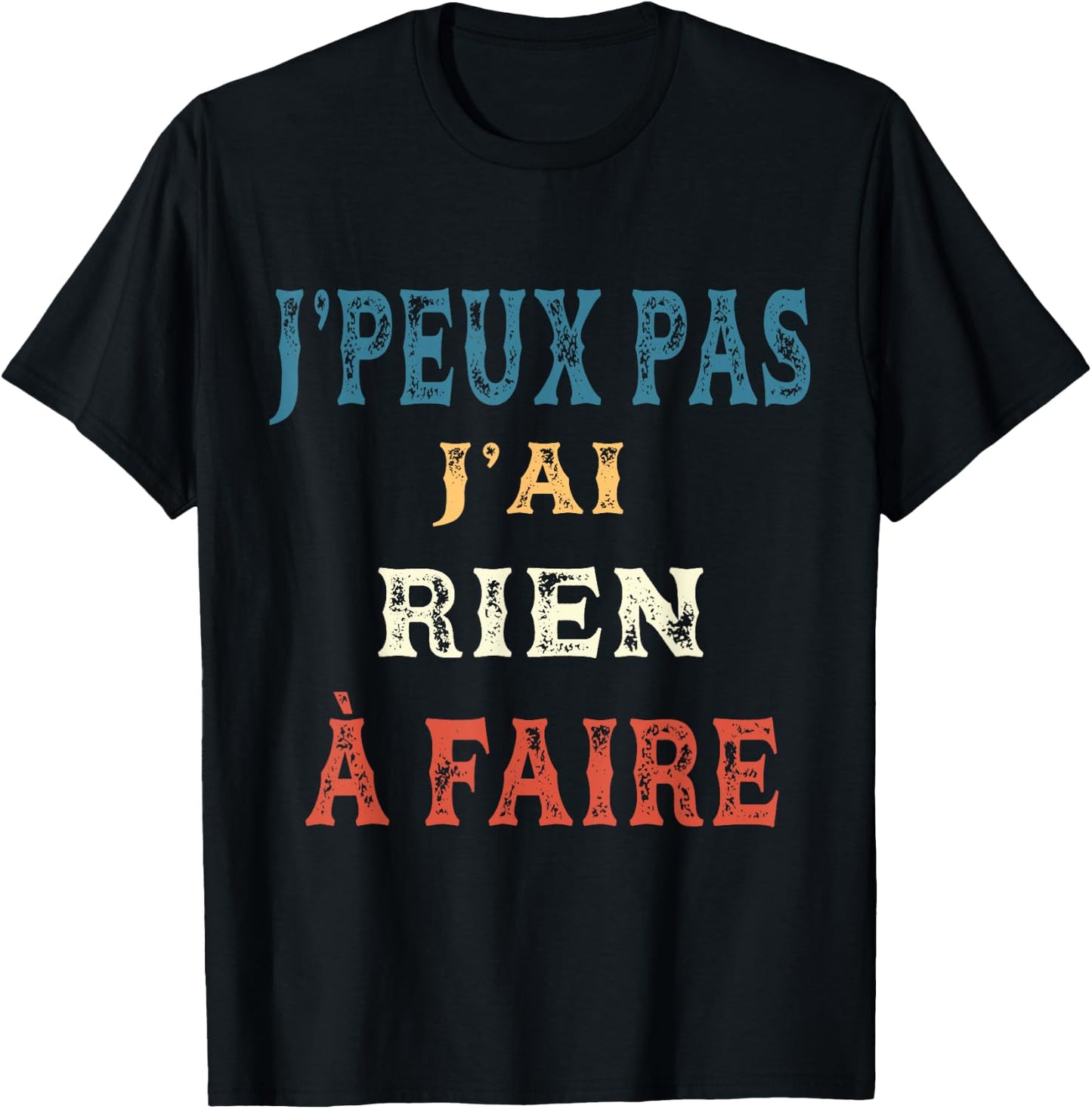 J'Peux Pas J'ai Rien à Faire Vintage , Black, S T-Shirt - T-Shirt | Black