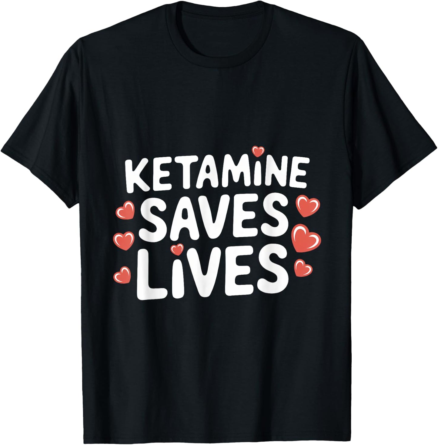 Ketamine Saves Lives T-Shirt - T-Shirt | Black