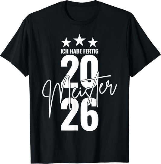 Meister 2026 Abschluss Ich Habe fertig Meisterprüfung T-Shirt - T-Shirt | Black