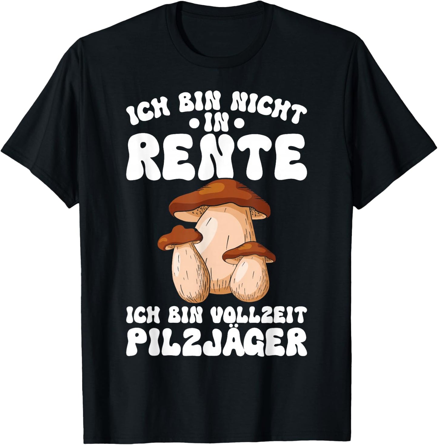 Pilz Ich Bin Vollzeit Pilzjäger Pilze Sammeln Pilzsammler T-Shirt - T-Shirt | Black