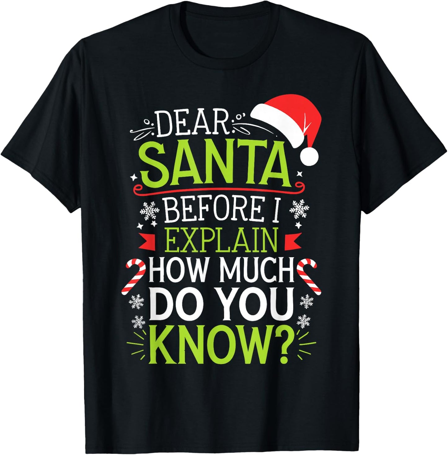 Dear Santa Before I Explain How Much Do You Know Shirt XMas T-Shirt - T-Shirt | Black