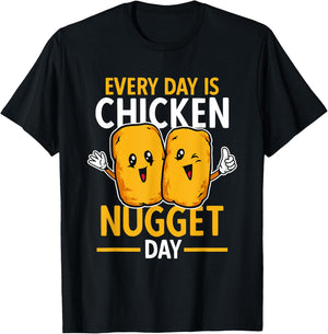 Chicken Nugget Lover Every Day Is Chicken Nugget Day T-Shirt - T-Shirt | Black
