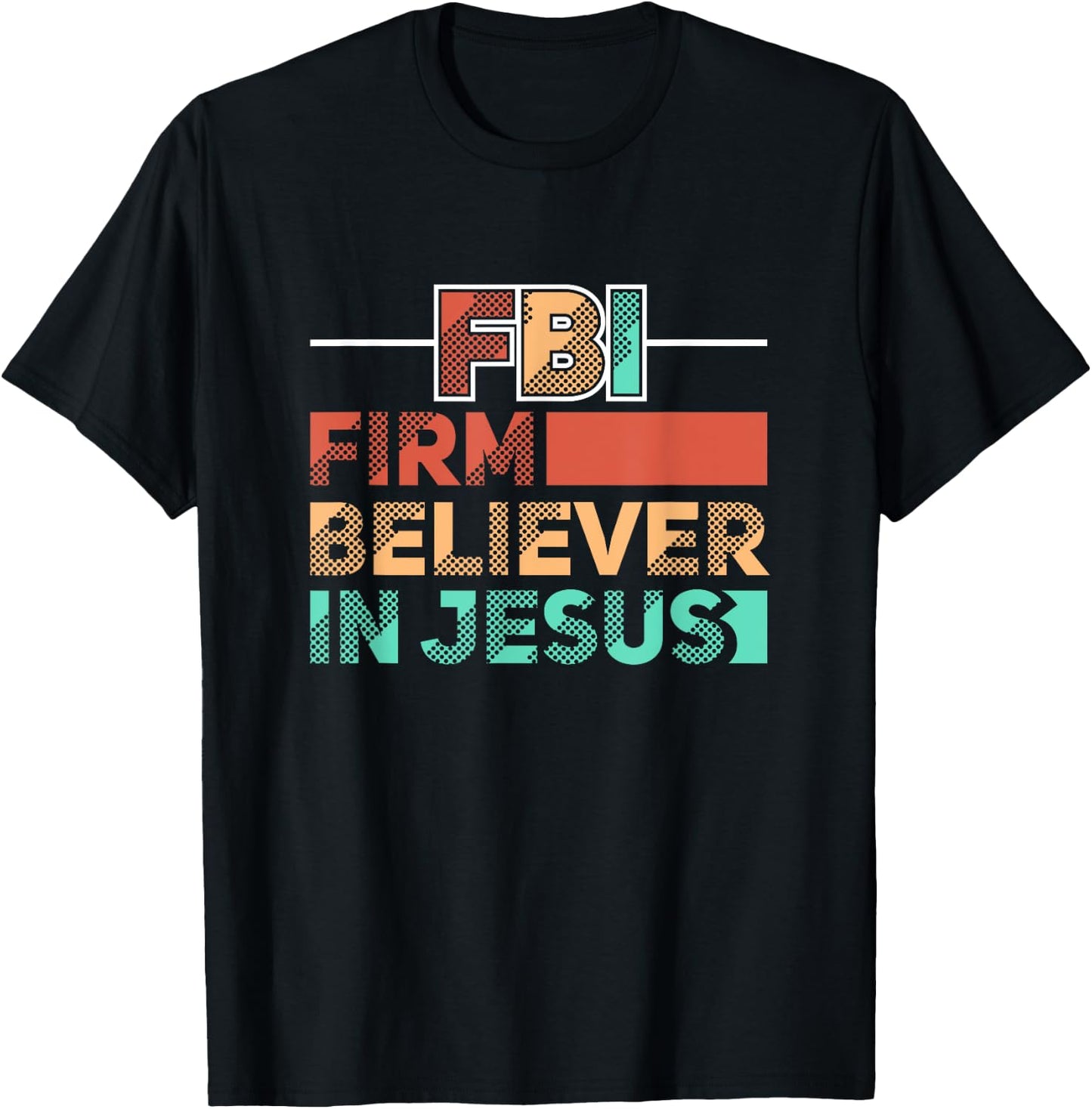 FBI Firm Believer In Jesus Motivational Christian Lover T-Shirt - T-Shirt | Black
